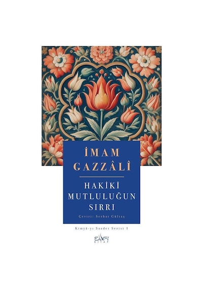 Hakiki Mutluluğun Sırrı / İmam Gazali