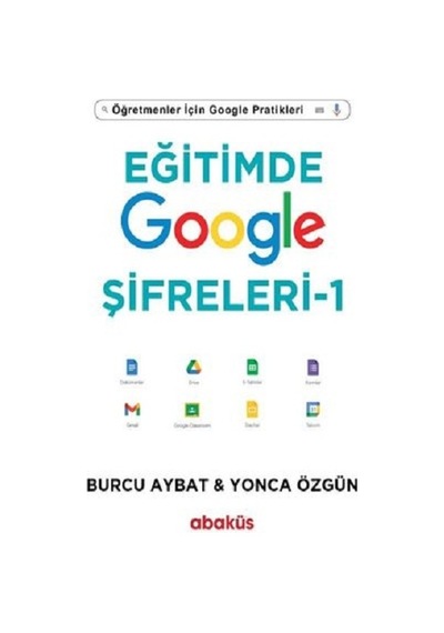 Eğitimde Google Şifreleri 1 - Öğretmenler için Google Pratikleri - Burcu Aybat - Abaküs Kitap