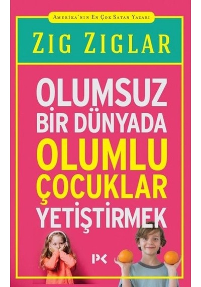 Olumsuz Bir Dünyada Olumlu Çocuklar Yetiştirmek - Zig Ziglar - Profil Kitap