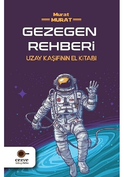 Gezegen Rehberi-Uzay Kaşifinin El Kitabı - Murat Murat - Cezve Çocuk
