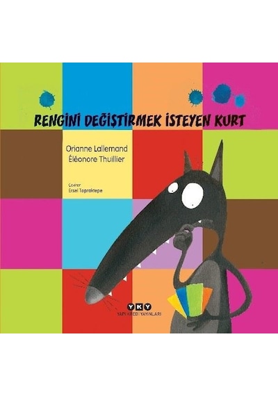 Rengini Değiştirmek İsteyen Kurt - Orianne Lallemand - Yapı Kredi Yayınları