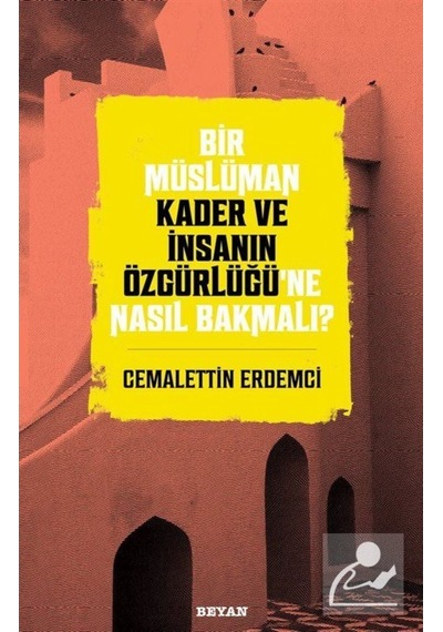 Bir Müslüman Kader ve İnsanın Özgürlüğü'ne Nasıl Bakmalı? / Ce... 9786257432276