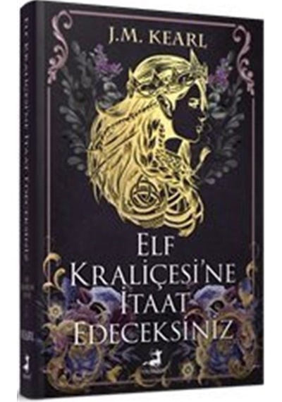 Elf Kraliçesi'ne İtaat Edeceksiniz Ciltli / J. M. Kearl