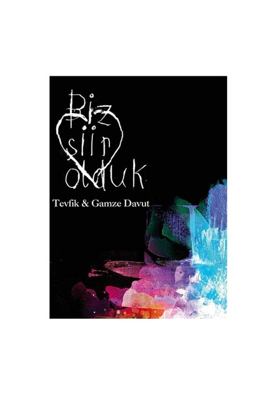 Biz Şiir Olduk - Gamze Davut Tevfik Davut İlk Baskı 2012