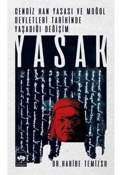 Cengiz Han Yasası Ve Moğol Devletleri Tarihinde Yaşadığı Yasak