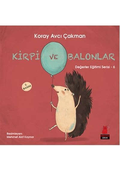 Kirpi ve Balonlar - Koray Avcı Çakman - Kırmızı Kedi