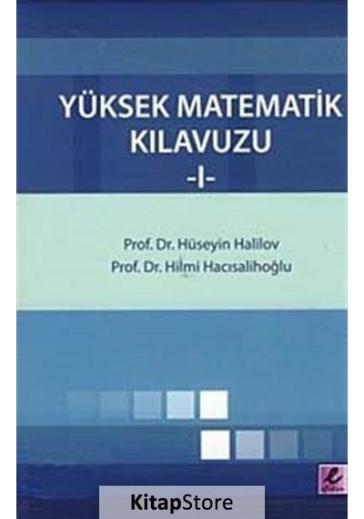 Yüksek Matematik Kılavuzu 1  -  Hüseyin Halilov  -   Hilmi Hacısalihoğlu  -  Efil Yayınevi Yayınları
