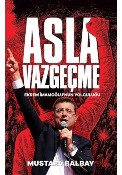 Asla Vazgeçme - Ekrem İmamoğlu'nun Yolculuğu