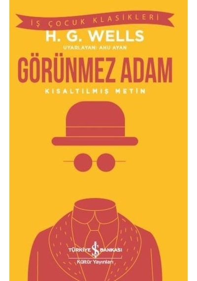 Görünmez Adam-Kısaltılmış Metin-İş Çocuk Klasikleri - H.G. Wells - İş Bankası Kültür Yayınları