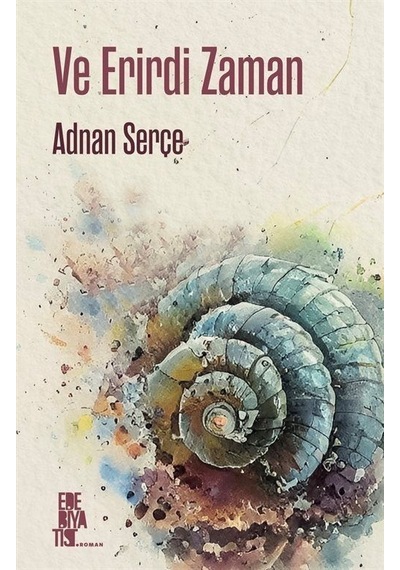 Ve Erirdi Zaman - Adnan Serçe - Edebiyatist