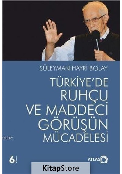 Türkiye'de Ruhçu ve Maddeci Görüşün Mücadelesi  - Süleyman Hayri Bolay  - Atlas Kitap