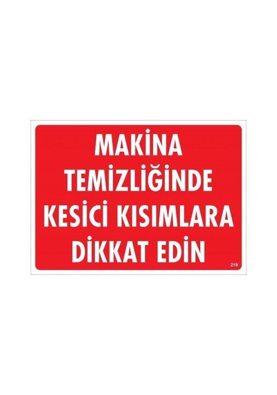 Makine Temizliğinde Kesici Kısımlara Dikkat Edin Uyarı Levhası 25x35 Kod:219 Diğer