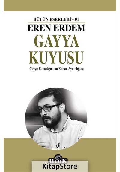 Gayya Kuyusu - Gayya Karanlığından Kur'an Aydınlığına - Eren Erdem - Ulak Yayıncılık