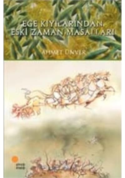 Ege Kıyılarından Eski Zaman Masalları - Ahmet Ünver