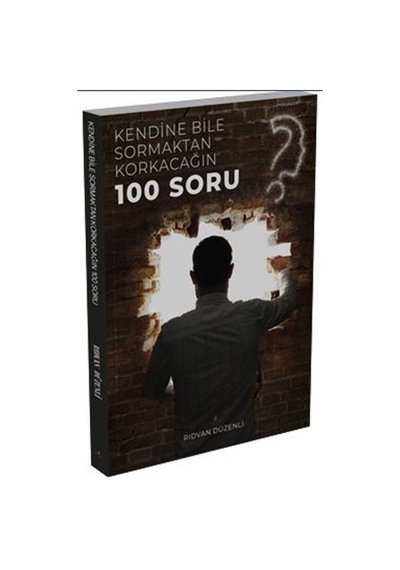 Kendine Bile Sormaktan Korkacağın 100 Soru / Rıdvan Düzenli