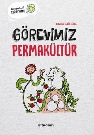 Görevimiz Permakültür - Gezegenlerimizi Koruyalım! - Guizou - Tudem Yayınları