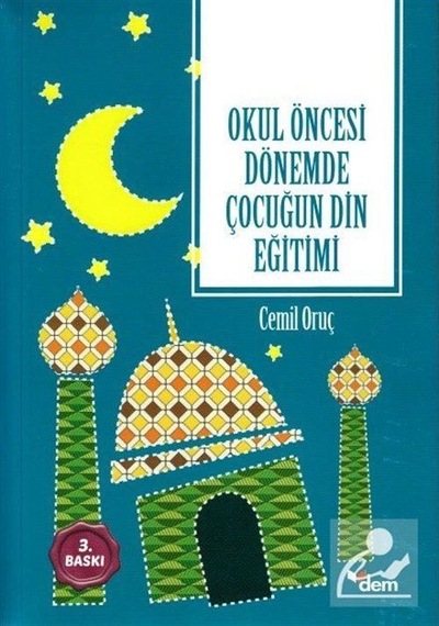 Okul Öncesi Dönemde Çocuğun Din Eğitimi / Dr. Cemil Oruç