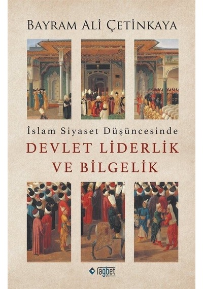 İslam Siyaset Düşüncesinde Devlet Liderlik Ve Bilgelik / Bayra...