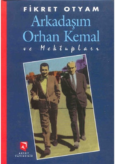 Arkadaşım Orhan Kemal ve Mektupları - Fikret Otyam - Aksoy Yayıncılık