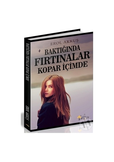 Baktığında Fırtınalar Kopar İçimde