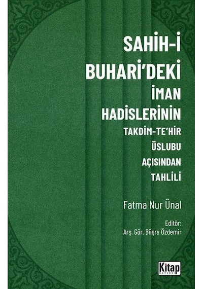 Sahih-i Buhari'deki İman Hadislerinin Takdim - Te'hir Üslubu Açısından Tahlili - Fatma Nur Ünal - Kitap Dünyası