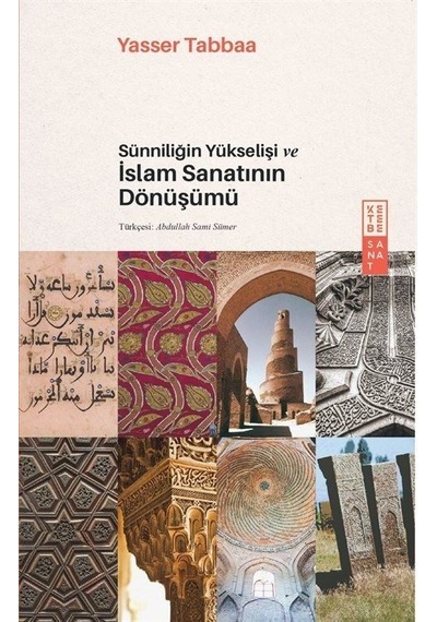 Sünniliğin Yükselişi Ve İslam Sanatının Dönüşümü / Yasser Tabbaa