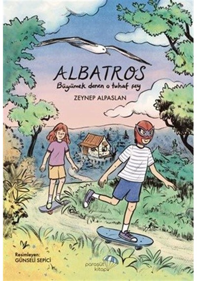 Albatros: Büyümek Denen O Tuhaf Şey / Zeynep Alpaslan