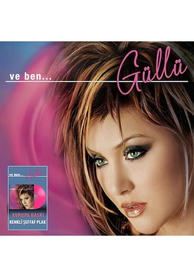 Güllü - Ve Ben Renkli Plak
