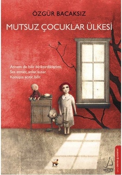 Mutsuz Çocuklar Ülkesi -  Özgür Bacaksız -  Destek Yayınları