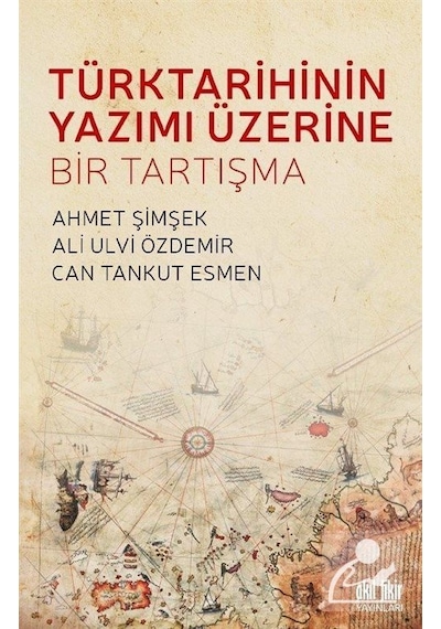 Türk Tarihinin Yazımı Üzerine Bir Tartışma / Ali Ulvi Özdemir