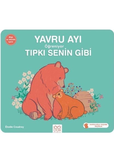 Yavru Ayı Öğreniyor Tıpkı Senin Gibi / Elodie Coudray