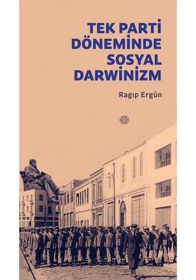Tek Parti Döneminde Sosyal Darwinizm - Ragıp Ergün - Mahya Yayıncılık