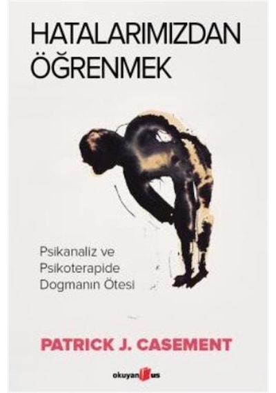 Hatalarımızdan Öğrenmek / Patrick J. Casement
