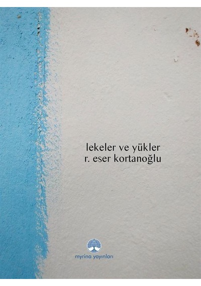 Lekeler Ve Yükler / R. Eser Kortanoğlu