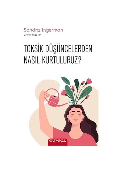 Toksik Düşüncelerden Nasıl Kurtuluruz? - Sandra Ingerman - Omega