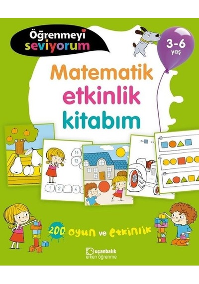 Öğrenmeyi Seviyorum-Matematik Etkinlik Kitabım 3-6 Yaş- Uçanbalık Yayıncılık
