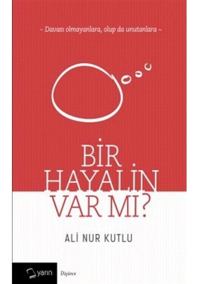Bir Hayalin Var Mı? - Ali Nur Kutlu - Yarın Yayınları