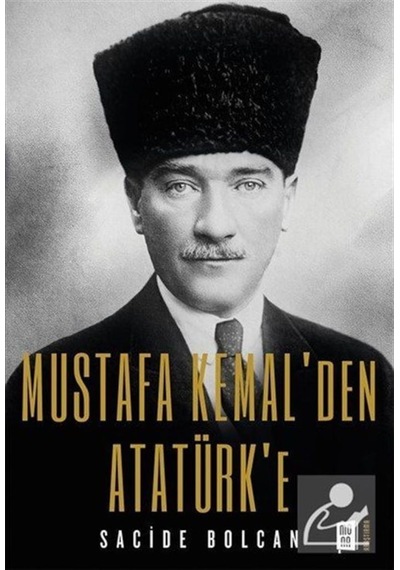 Mustafa Kemal'Den Atatürk'E / Sacide Bolcan 9786257220453