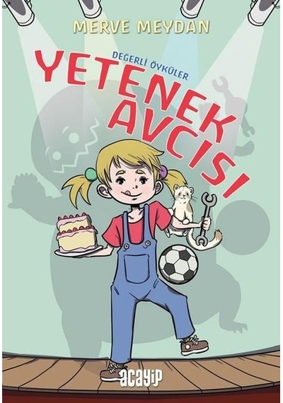 Yetenek Avcısı - Değerli Öyküler - Merve Meydan - Acayip