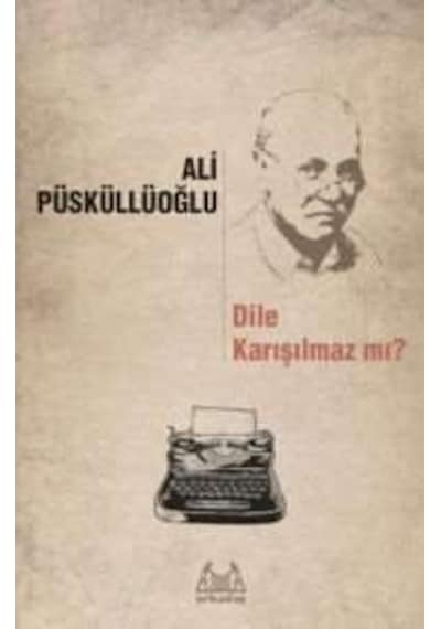 Dile Karışılmaz mı? - Ali Püsküllüoğlu - Arkadaş Yayıncılık