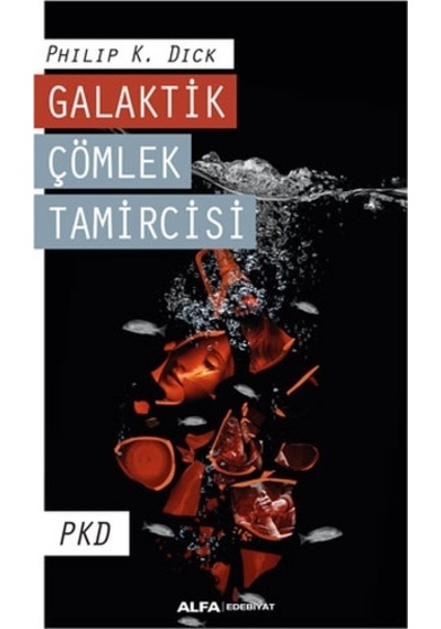 Galaktik Çömlek Tamircisi - Philip K. Dick - Alfa Yayıncılık