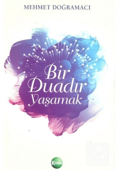 Bir Duadır Yaşamak / Mehmet Doğramacı 9789758833788