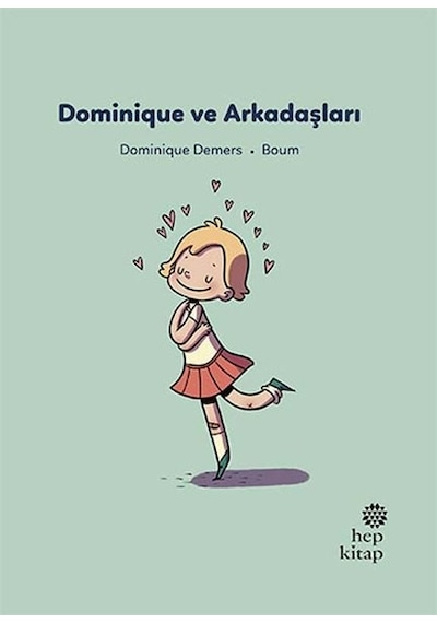 Dominique ve Arkadaşları - İlk Okuma Hikayeleri - Dominique Demers - Hep Kitap