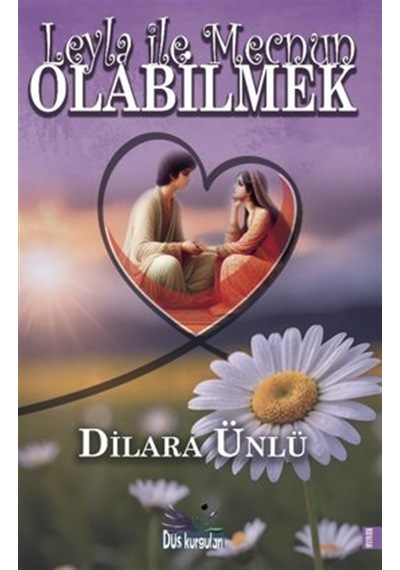 Leyla İle Mecnun Olabilmek / Dilara Ünlü