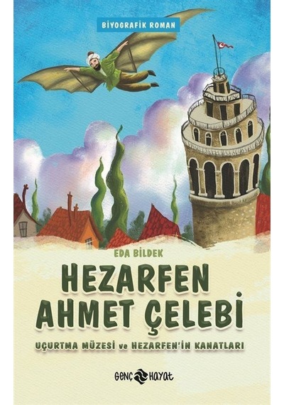 Hezarfen Ahmet Çelebi - Uçurtma Müzesi ve Hezarfen'in Kanatları - Eda Bildek - Genç Hayat