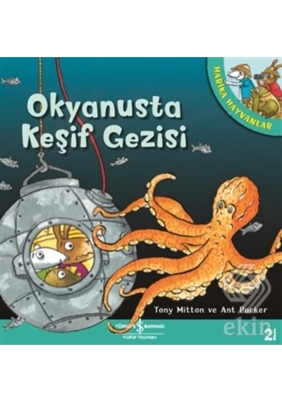 Harika Hayvanlar  - Okyanusta Keşif Gezisi  - Ant Parker  -  Tony Mitton  - İş Bankası Kültür Yayınları
