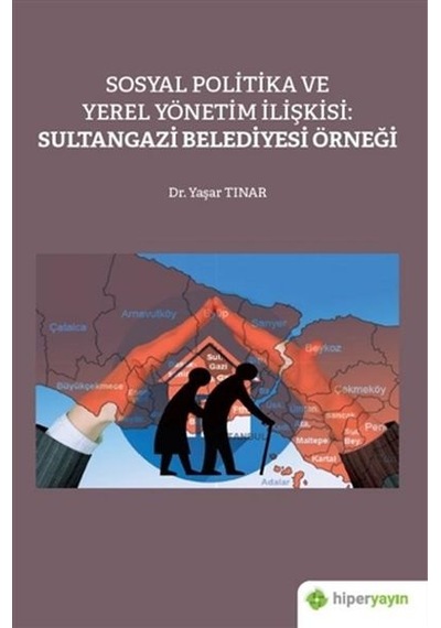 Sosyal Politika Ve Yerel Yönetim İlişkisi: Sultangazi Belediyesi Örneği