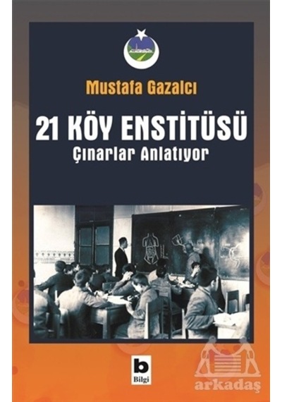 21 Köy Enstitüsü / Çınarlar Anlatıyor