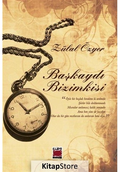 Başkaydı Bizimkisi - Zülal Özyer - Elips Kitapları