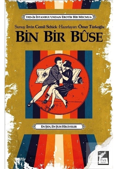 Bin Bir Buse - 1923-24 İstanbul'undan Erotik Bir Mecmua- Eva Yayınevi